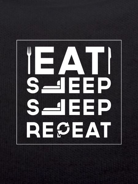 EAT SLEEP SLEEP REPEAT