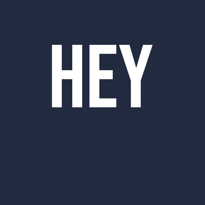 hey