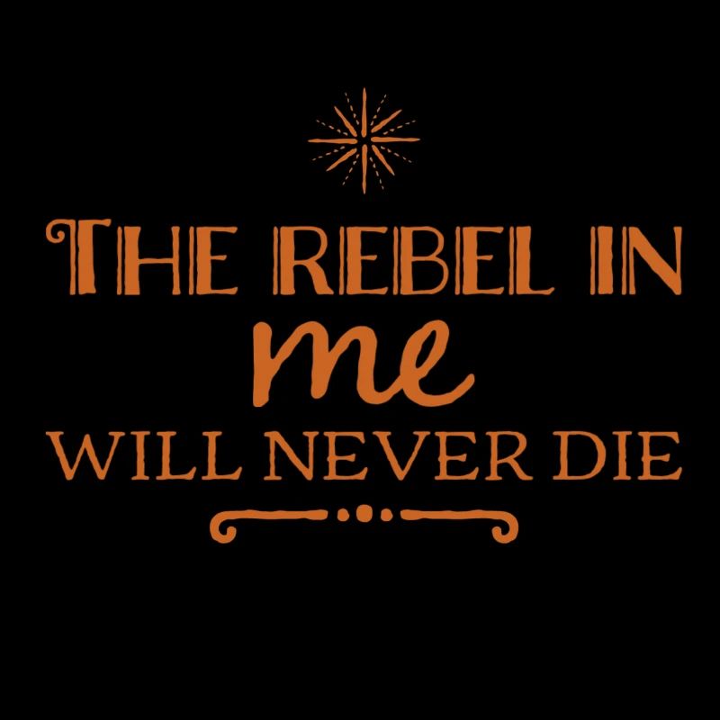 Der Rebell in mir wird niemals sterben
