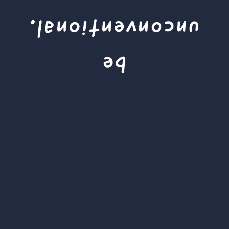 be unconventional. Lettering mirrored