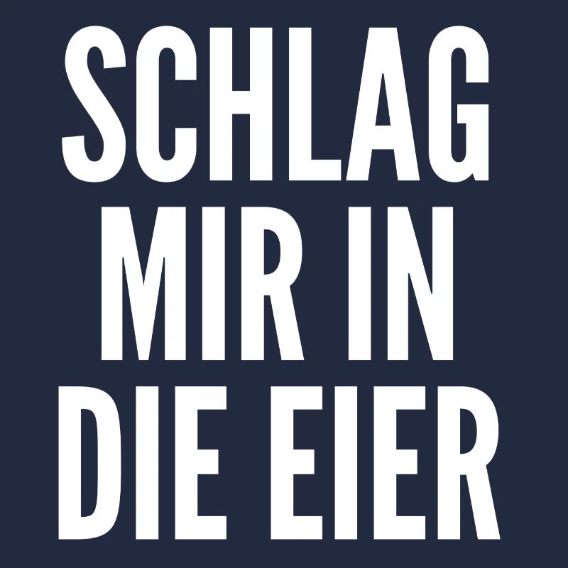 Schlag mir in die Eier