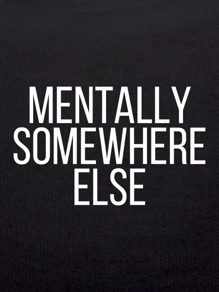 Mentally somewhere else