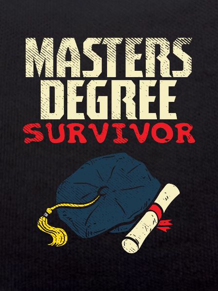 Masters Degree Survivor