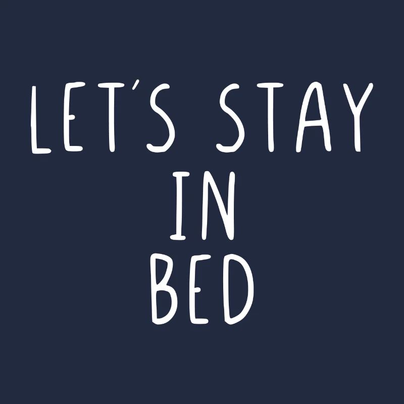 Let’s stay in bed