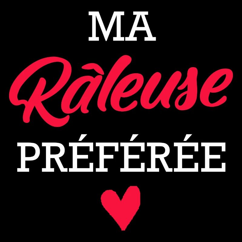 Ma Râleuse préférée / humour Râleuse