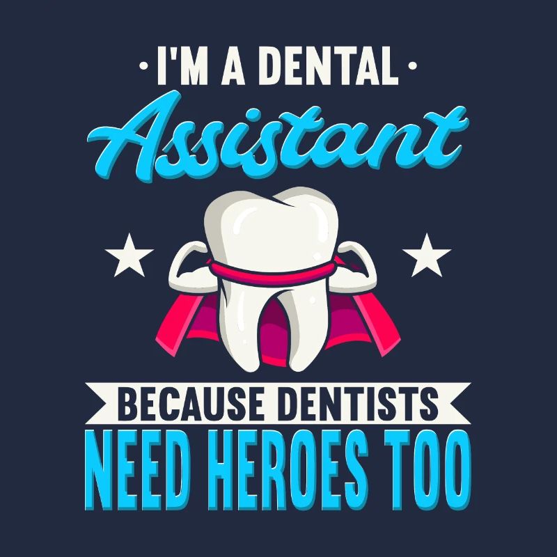 I’m A Assistant Dentaire Because Dentists Need