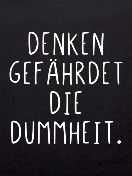 Denken gefährdet die Dummheit