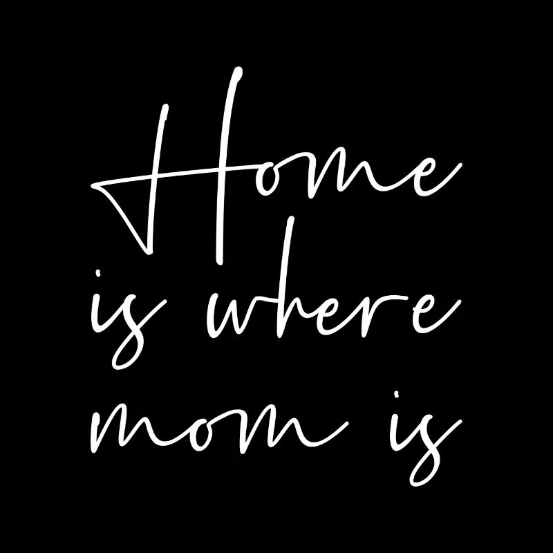 Home is where mom is