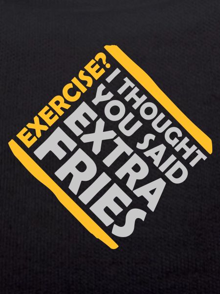 Exercise Extra Fries Quote