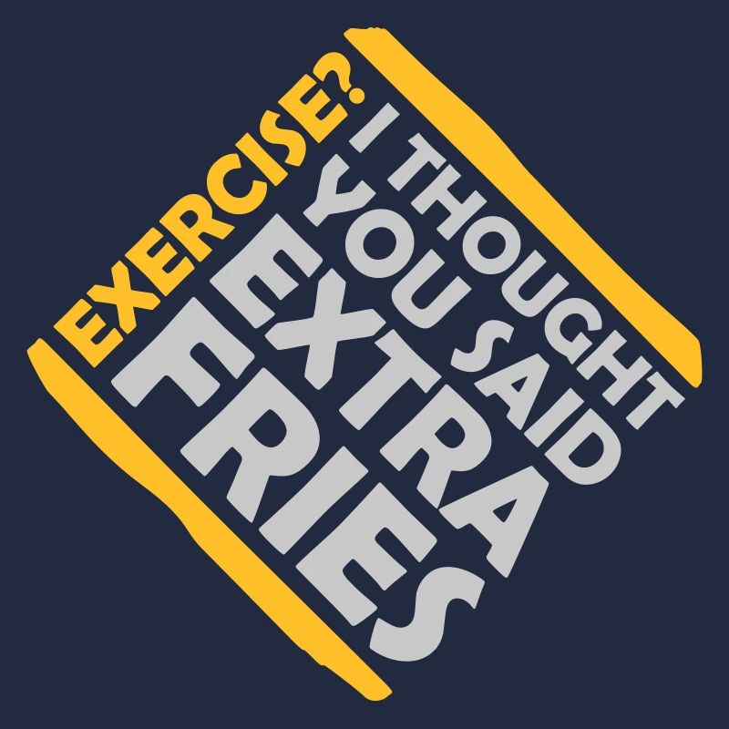 Exercise Extra Fries Quote
