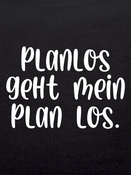 Planlos geht mein Plan los