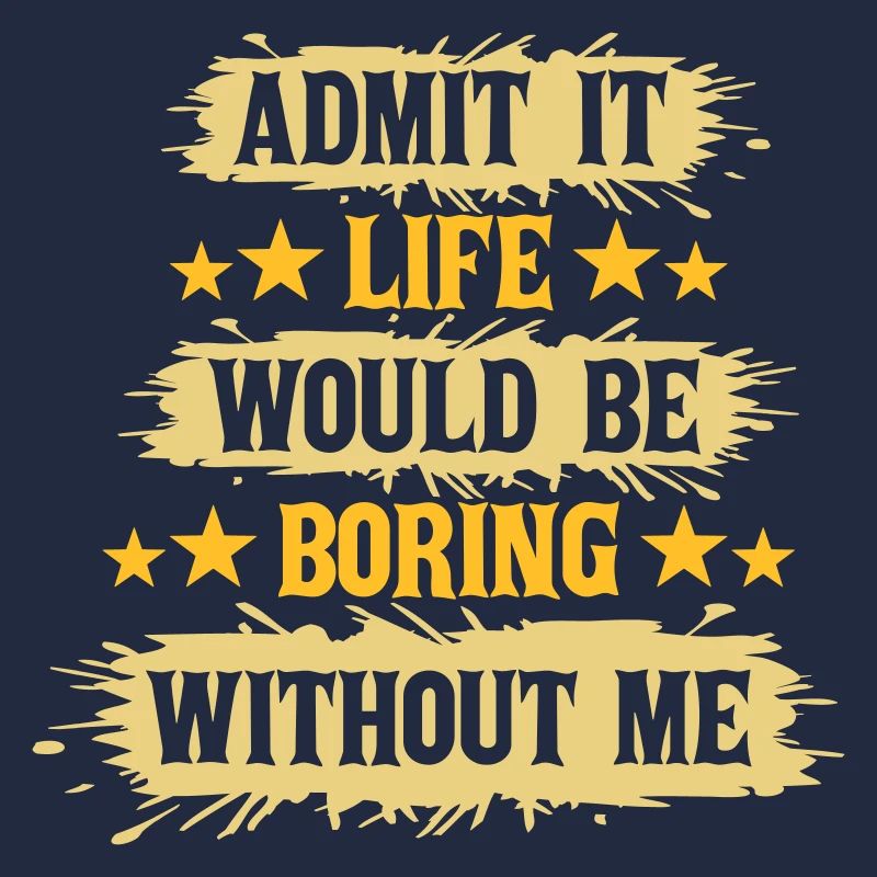 boring life without me