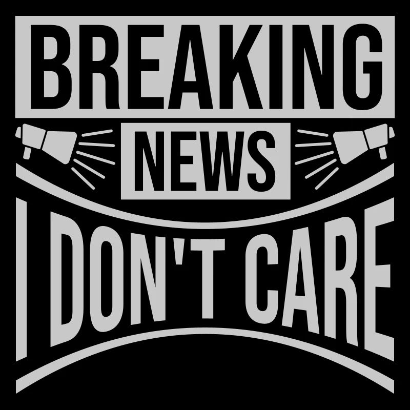 Breaking news don't care