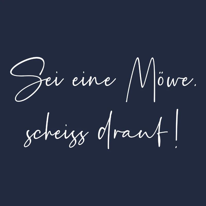 Sei eine Möwe scheiss drauf