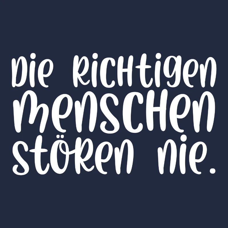Die richtigen Menschen stören nie