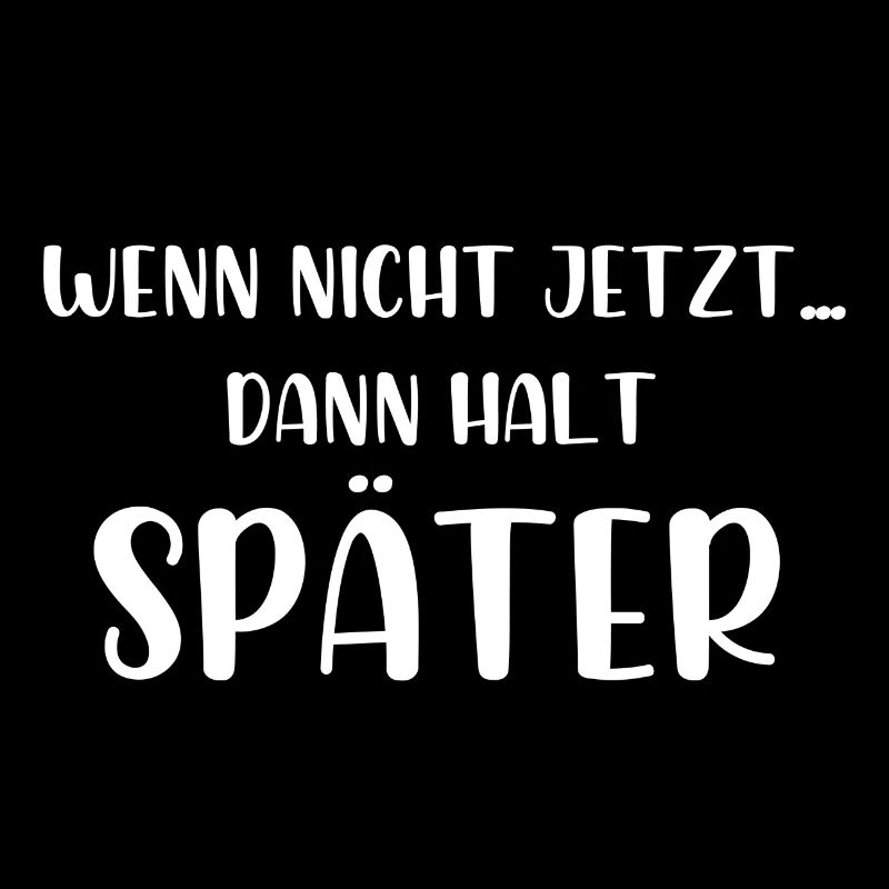 Wenn nicht jetzt dann halt später