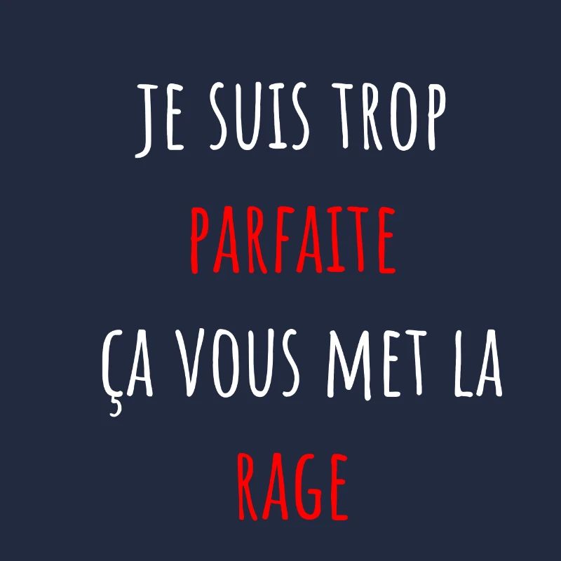 je suis trop parfaite ça vous met la rage