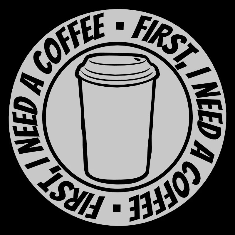 Fist I need Coffee