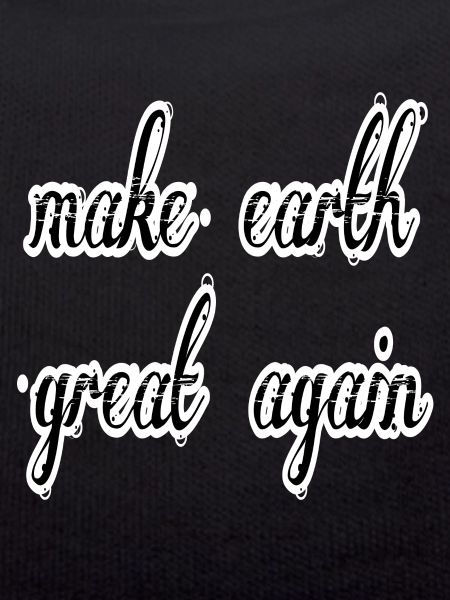 make earth great again