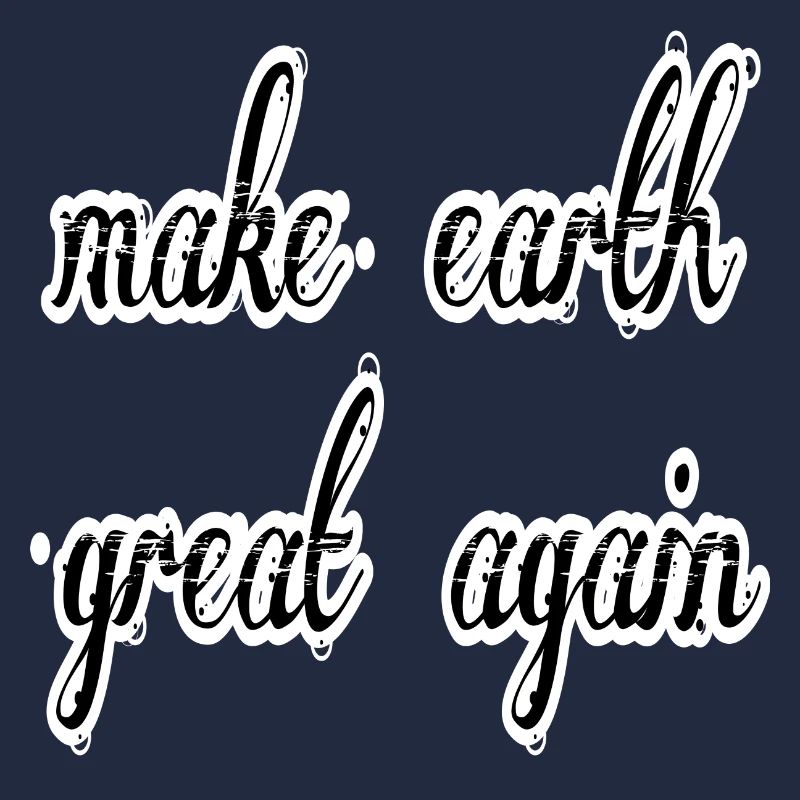 make earth great again