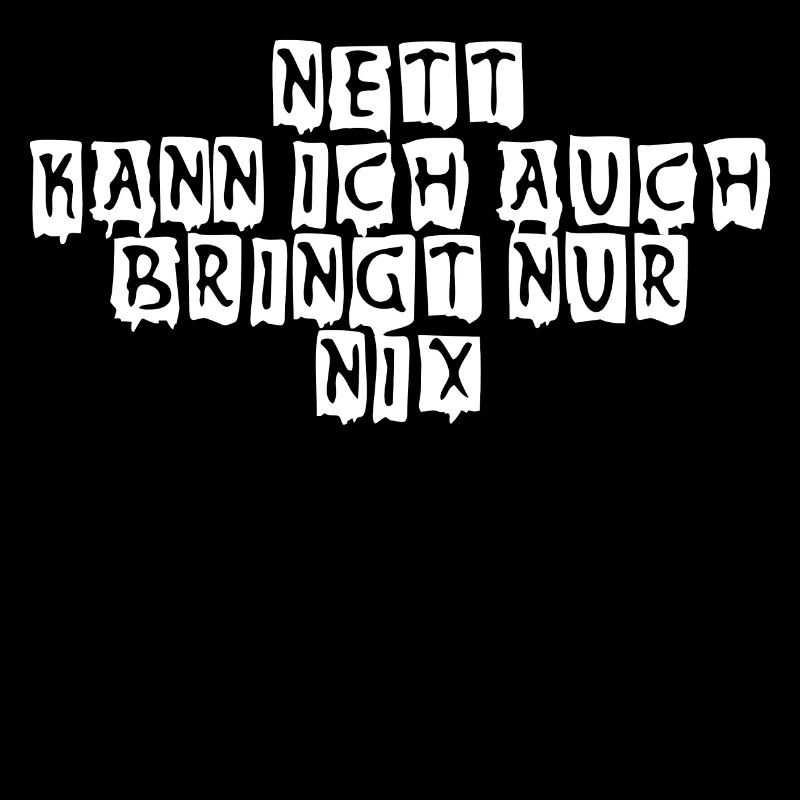 Nett kann ich auch bringt nur nix