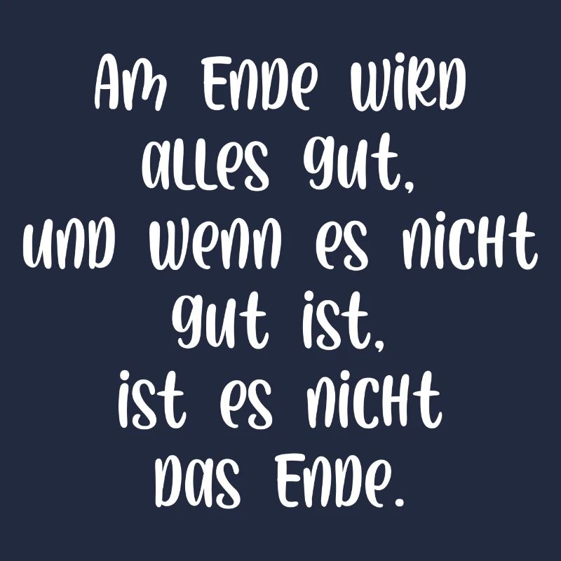 Am Ende wird alles gut wenn nicht ist es nicht