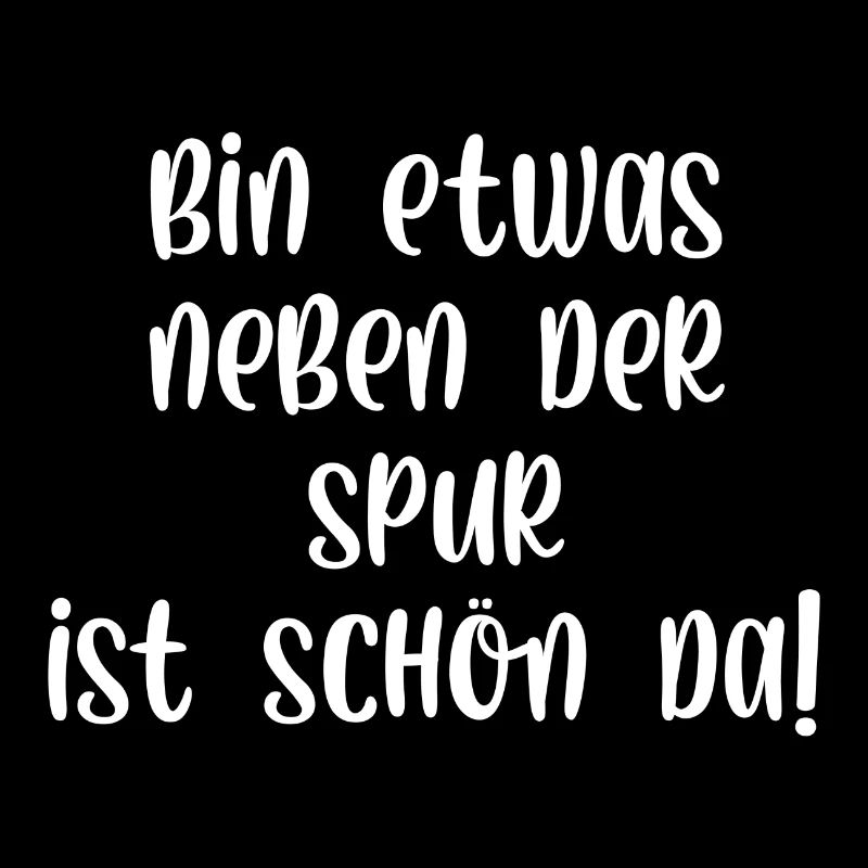 Bin etwas neben der Spur ist schön da