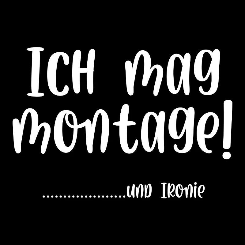 Ich mag Montage und Ironie