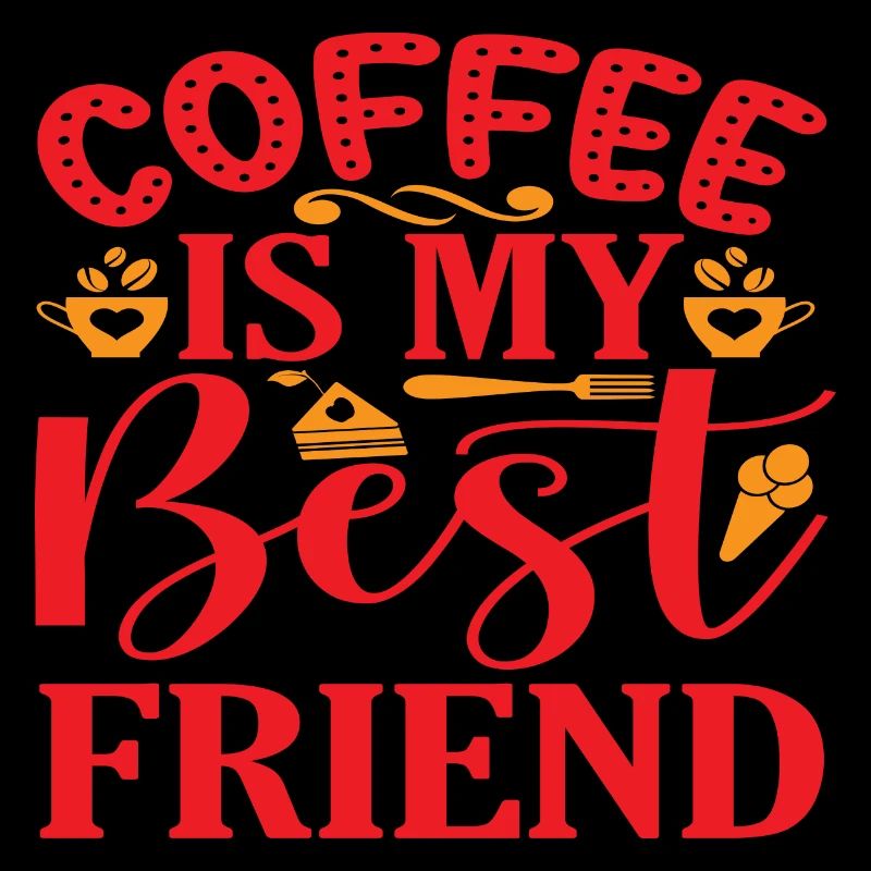 Coffee is my best Friend