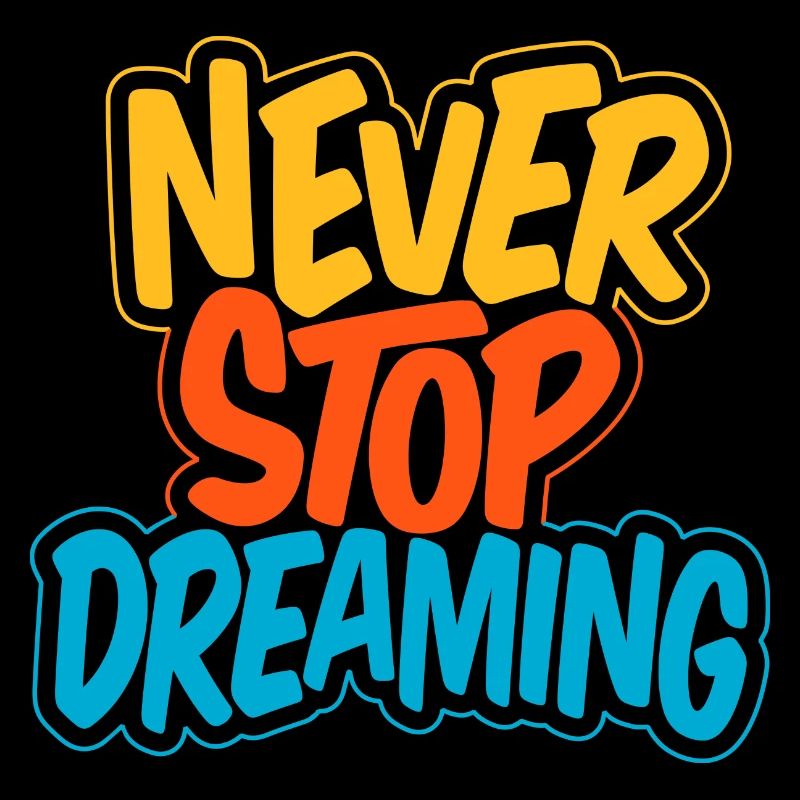 Never Stop Dreaming