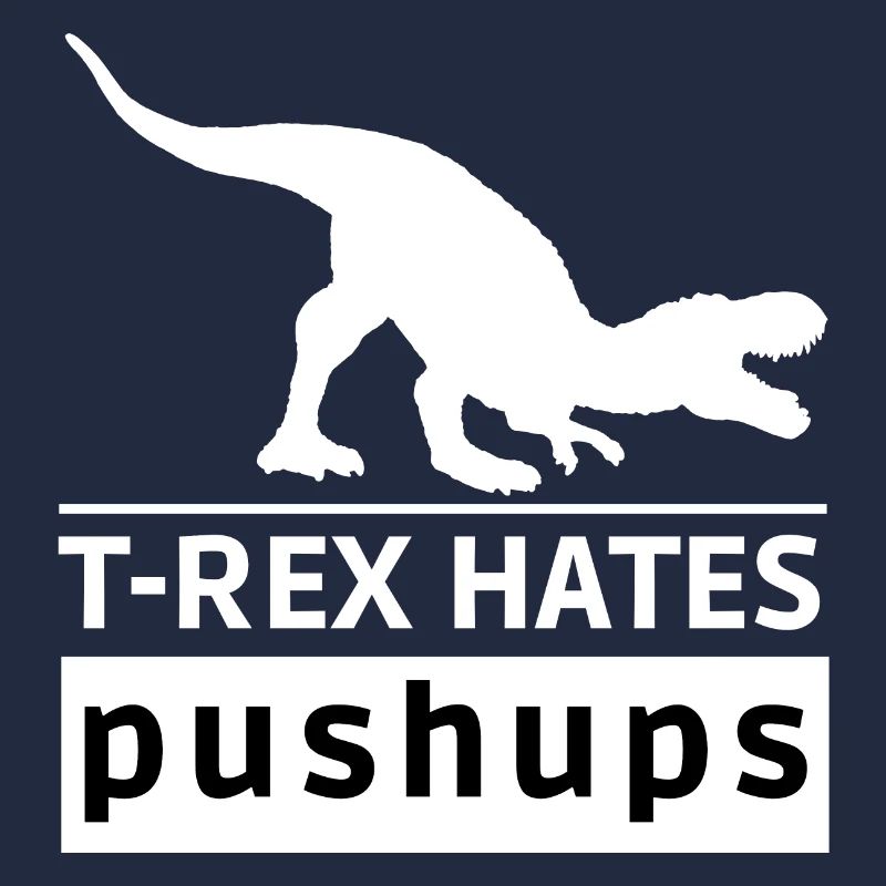 T-Rex hasst Liegestütze Original Geschenkidee