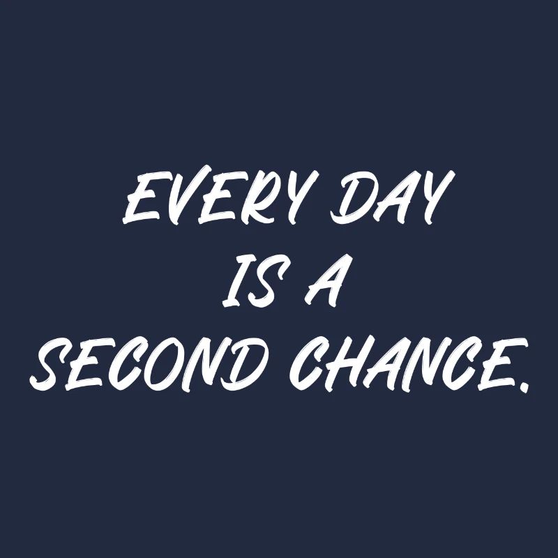 Every day is a second chance