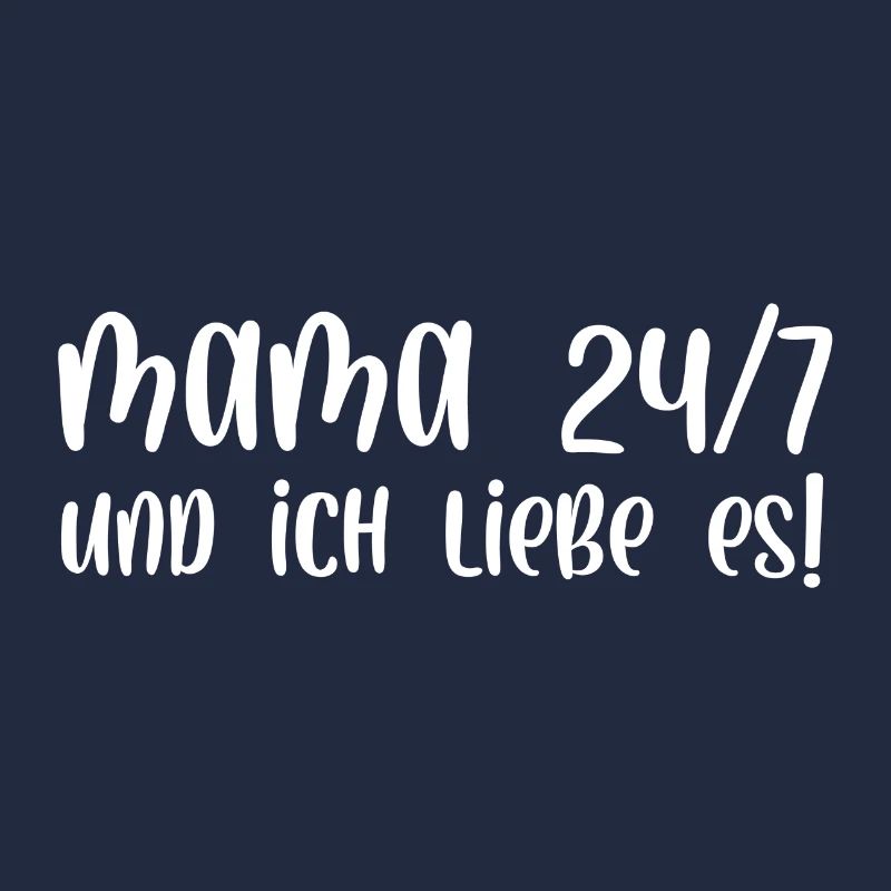 Mama 24/7 und ich liebe es