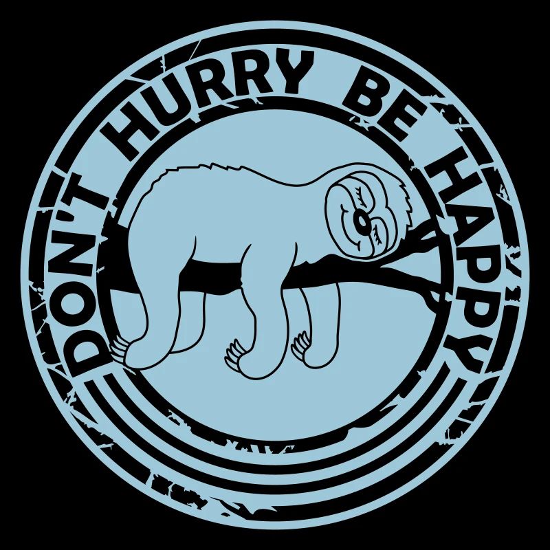 dont hurry be happy