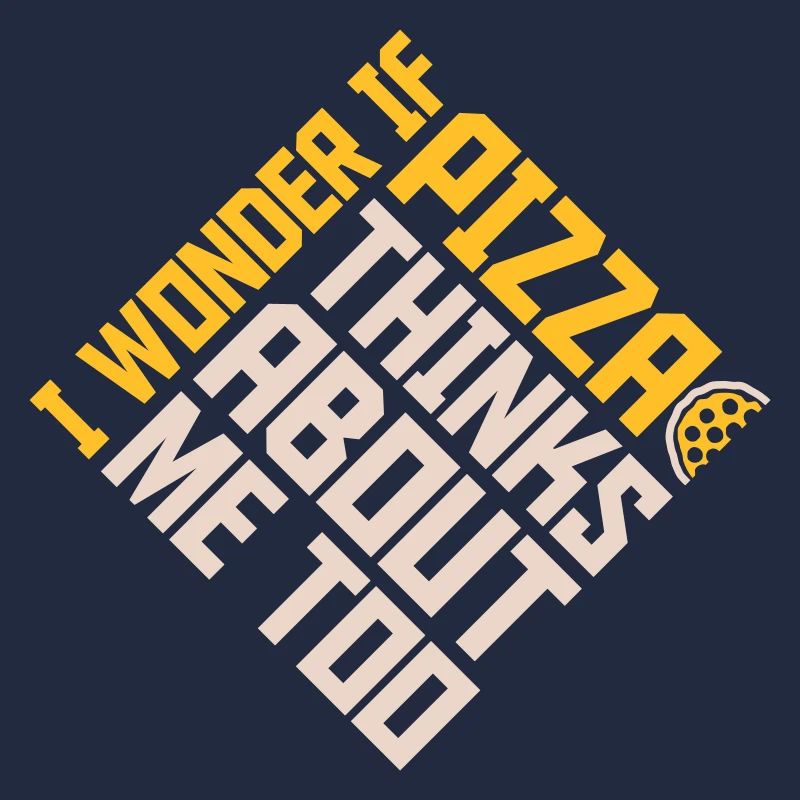 pizza thinks about me