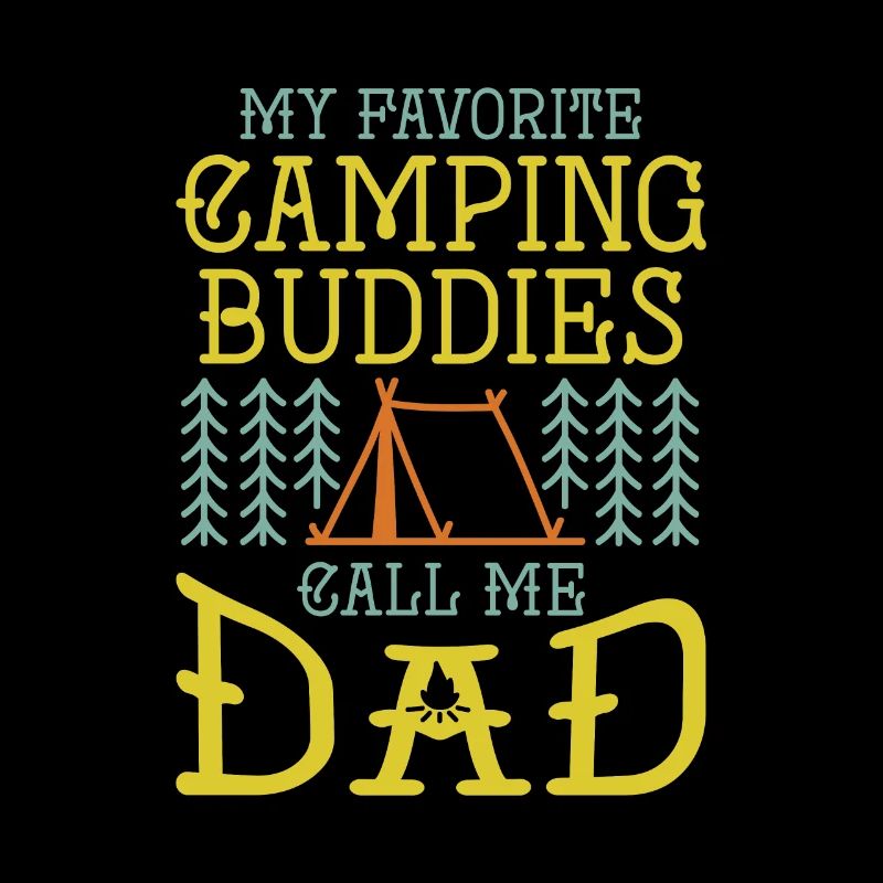 My Favorite Camping Buddies Call Me Dad