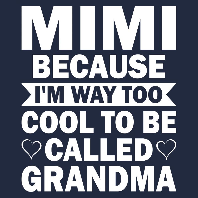 Mimi, parce que je suis beaucoup trop cool pour être appelée grand-mère