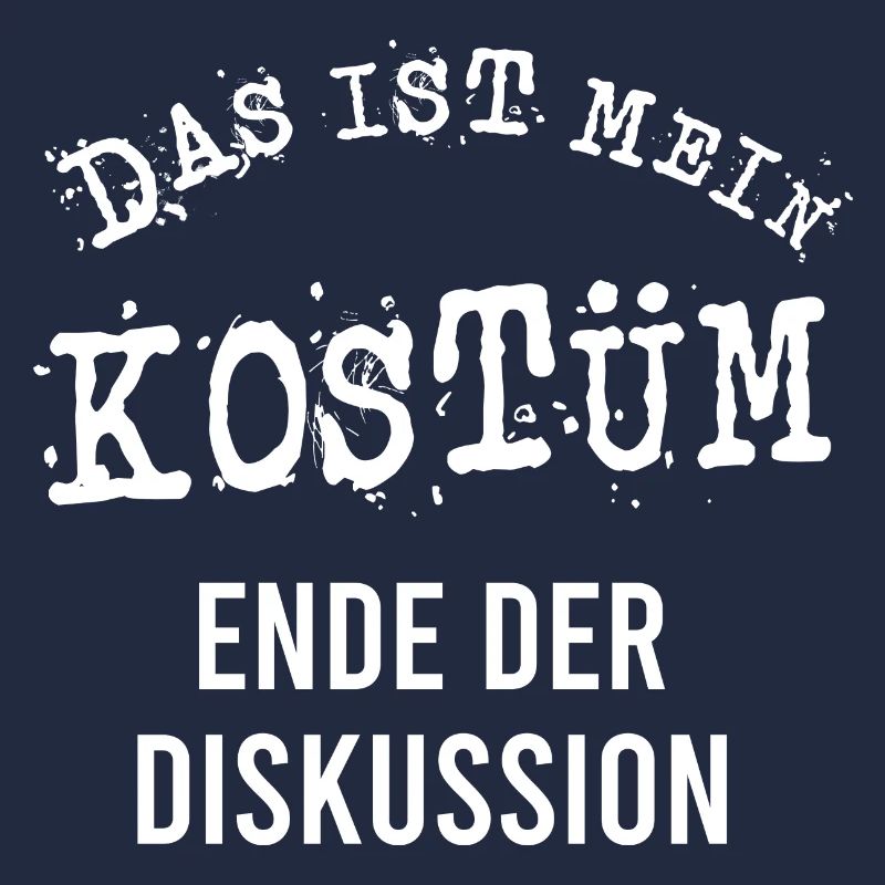 Das ist mein Kostüm Ende der Diskussion Karneval