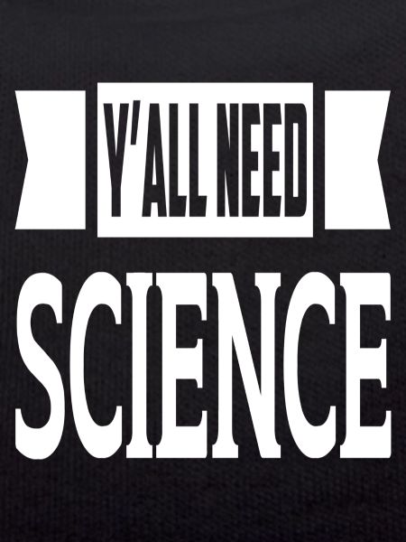 Y'all Need Science
