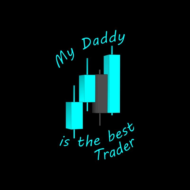 My Daddy Is The Best Trader