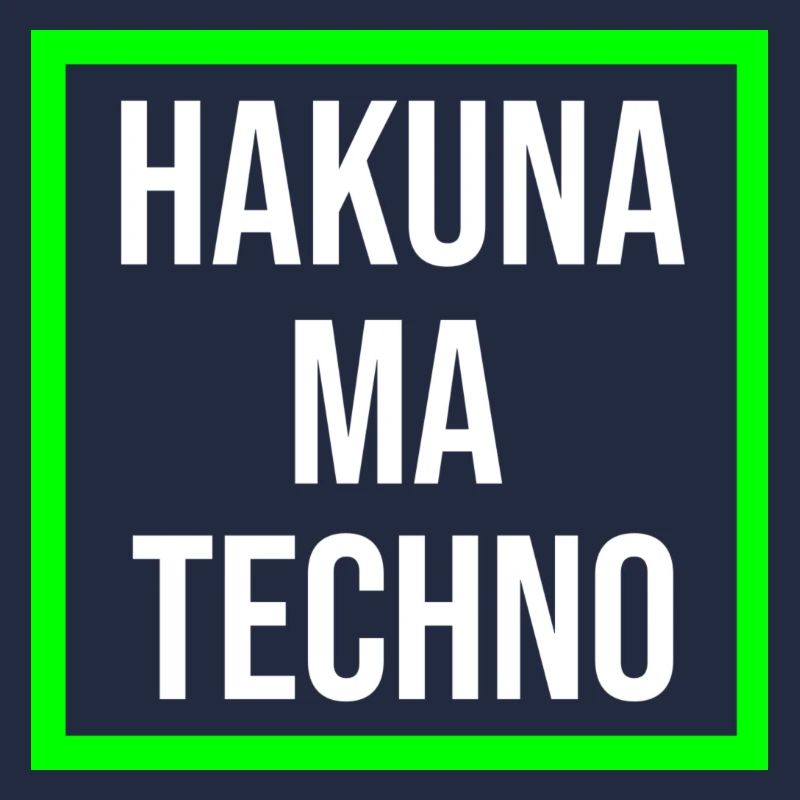 Hakuna ma Techno