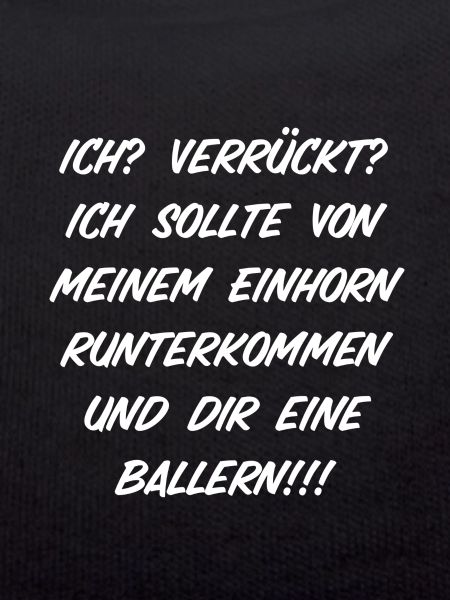 Ich? Verrückt?