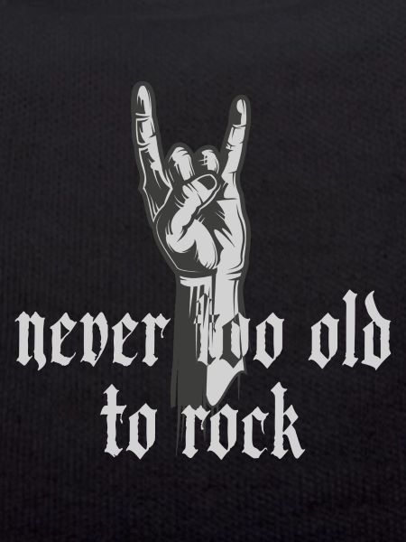 never too old