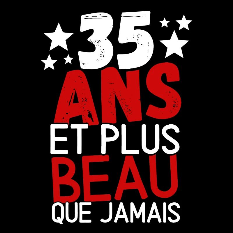 35 ans et plus beau que jamas