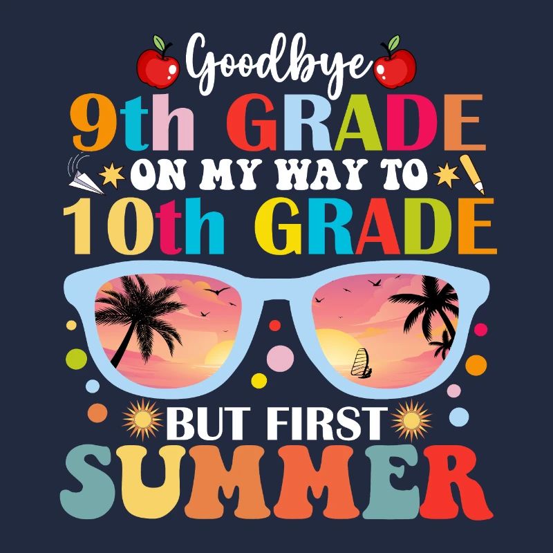 Goodbye 9th Grade To 10th Grade But First Summer