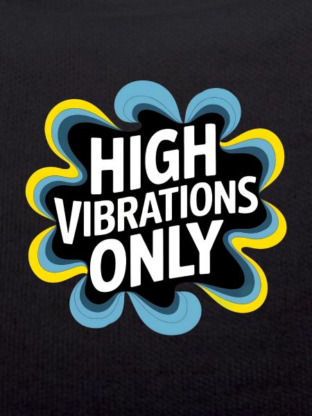 High Vibrations Only