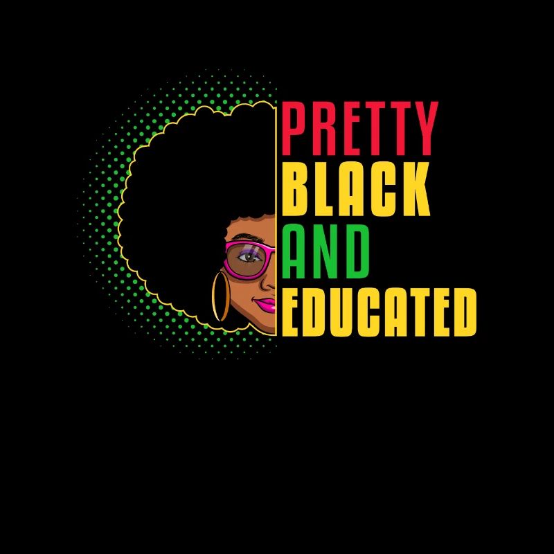 Pretty Black And Educated - American African Queen