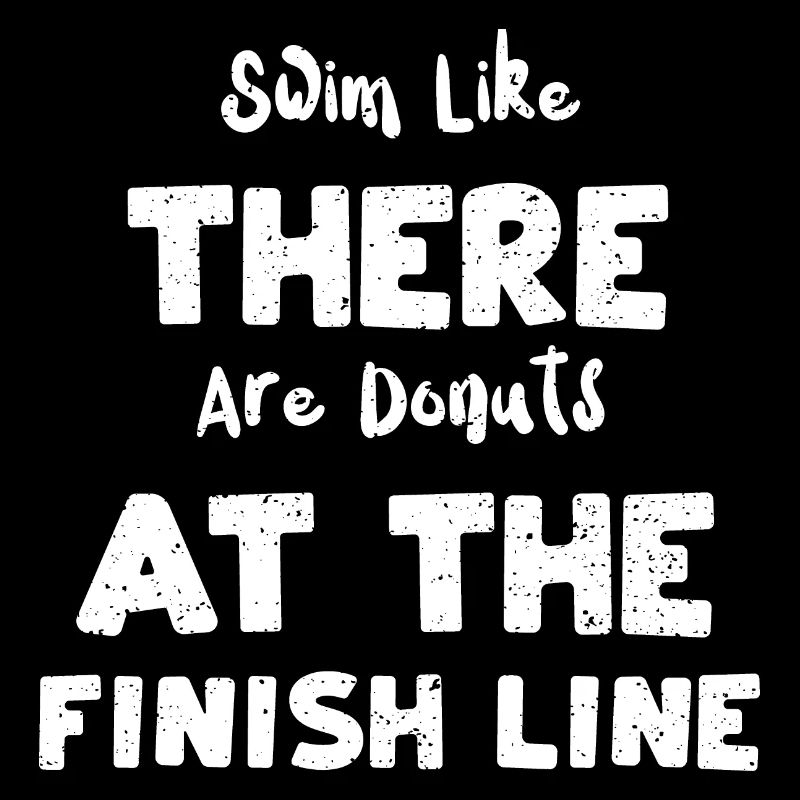 Swim Like There Are Donuts At Th...