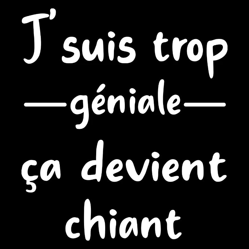 j'suis trop géniale ça devient chiant t-shirt