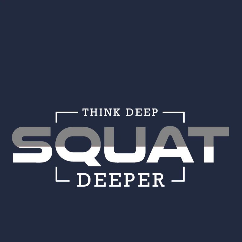 Think Deep Squat Deeper - Premium Design